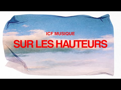 Sur les hauteurs [Vidéo paroles] | ICF Musique
