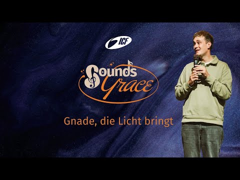 GNADE, DIE LICHT BRINGT | SOUNDS GRACE | MANUEL GRÄSSLIN