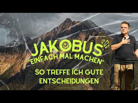 SO TREFFE ICH GUTE ENTSCHEIDUNGEN | JAKOBUS - EINFACH MAL MACHEN | STEFFEN BECK