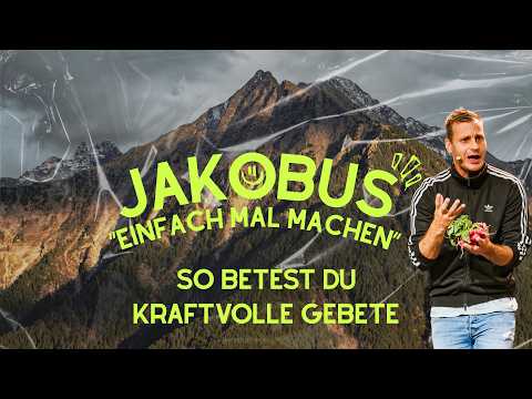 SO BETEST DU KRAFTVOLLE GEBETE | JAKOBUS - EINFACH MAL MACHEN | SIMEON SPECK