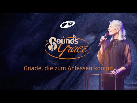 GNADE, DIE ZUM ANFASSEN KOMMT | SOUNDS GRACE | SIBYLLE BECK