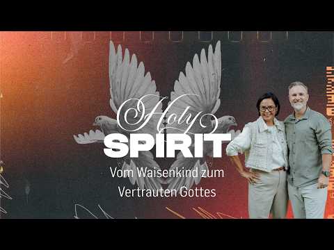 VOM WAISENKIND ZUM VERTRAUTEN GOTTES | HOLY SPIRIT | SOPHAL & ND STRUPLER