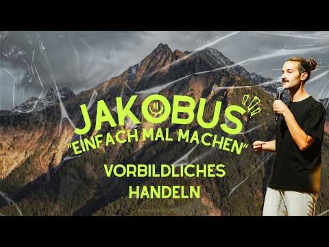 VORBILDLICHES HANDELN | JAKOBUS - EINFACH MAL MACHEN | DARIO GROSSE