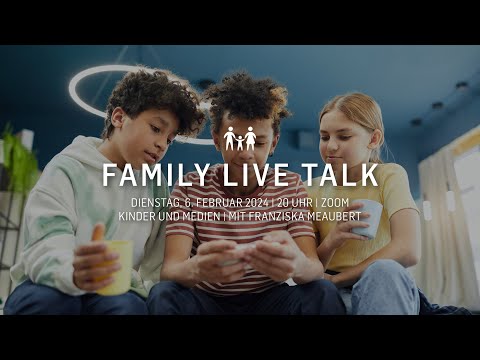 Family Live Talk - "Kinder und Medien" mit Franziska Meaubert