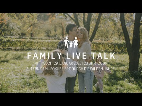 Family Live Talk - "Eltern sein - Fokussiert durch die wilden Jahre" mit Jonas Günter