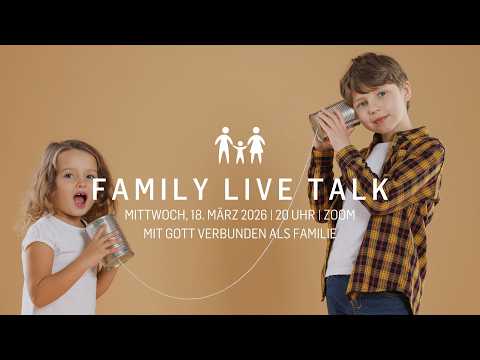Family live Talk: "Wie Glaube in der Familie lebendig wird" - 18.3.2026