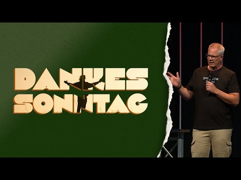 Dankessonntag |  07. Juli 2024