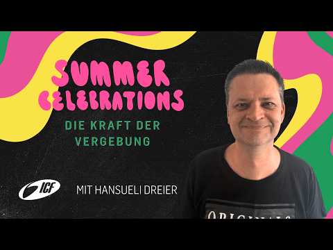 Summer Celebrations | Die Kraft der Vergebung | mit Hansueli Dreier | ICF St.Gallen