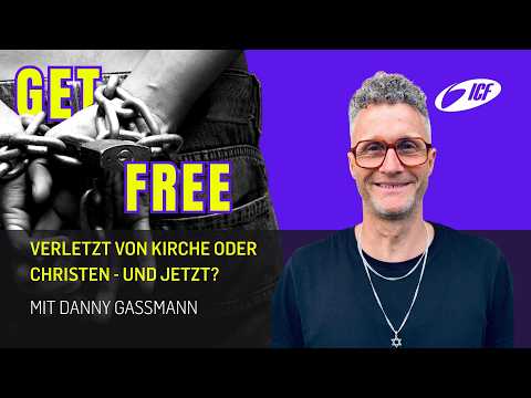 Get Free | Verletzt von Kirche oder Christen - und jetzt? | mit Danny Gassmann | ICF St.Gallen