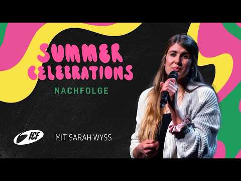 Summer Celebrations | Nachfolge | mit Sarah Wyss | ICF St.Gallen