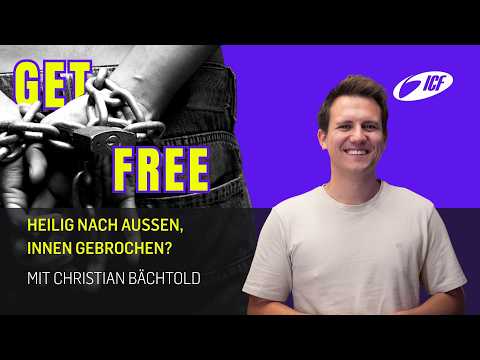 Get Free | Heilig nach aussen, innen gebrochen? | mit Christian Bächtold | ICF St.Gallen