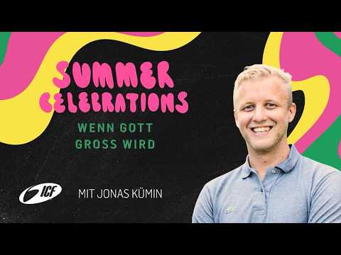 Summer Celebrations | Wenn Gott gross wird | mit Jonas Kümin | ICF St.Gallen
