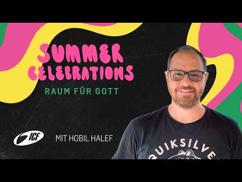 Summer Celebrations | Raum für Gott | mit Hobil Halef | ICF St.Gallen