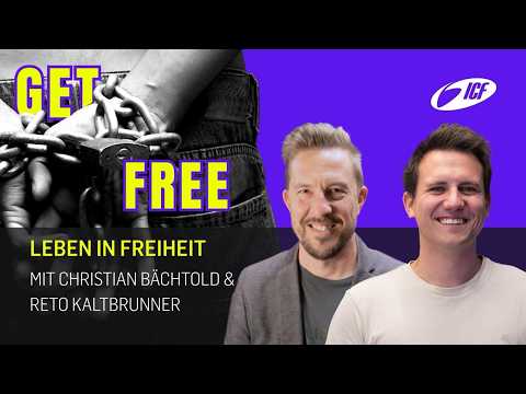 Get Free | Leben in Freiheit | mit Christian Bächtold & Reto Kaltbrunner | ICF St.Gallen