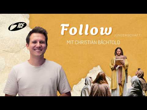 Follow - Was ist Jüngerschaft? | mit Christian Bächtold | ICF St.Gallen