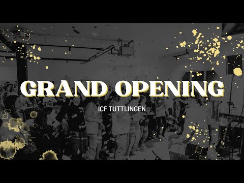 GRAND OPENING ICF Tuttlingen | Our Story