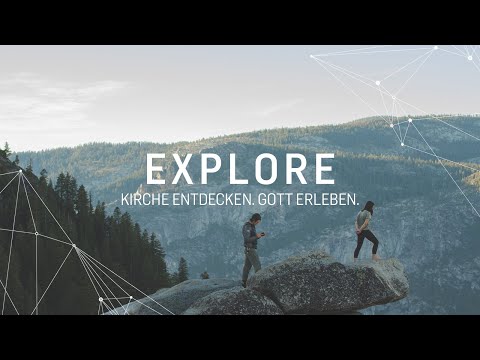 EXPLORE – KIRCHE ENTDECKEN. GOTT ERLEBEN.