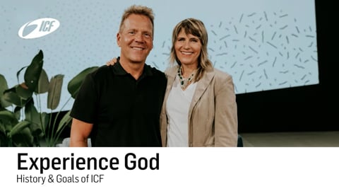 1. Experience God – History & Goals of ICF